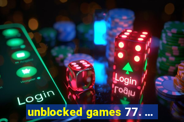 unblocked games 77. ...